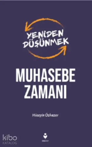 Yeniden Düşünmek- Muhasebe Zamanı Hüseyin Özhazar