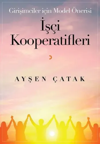 Girişimciler için Model Önerisi İşçi Kooperatifleri