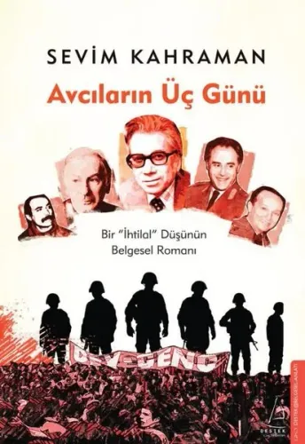 Avcıların Üç Günü;Bir “İhtilal” Düşünün Belgesel Romanı