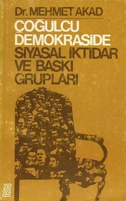 Çoğulcu Demokraside Siyasal İktidar ve Baskı Grupları