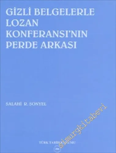 Gizli Belgelerle Lozan Konferansı'nın Perde Arkası -        2006