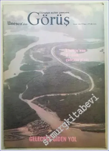 UNESCO'dan Dünyaya Açılan Pencere Görüş: Birleşmiş Milletler Eğitim Bilim ve Kültür Örgütünün Aylık Dergisi - Geleceğe Giden Yol - Sayı: 1, Ocak 1983       1983