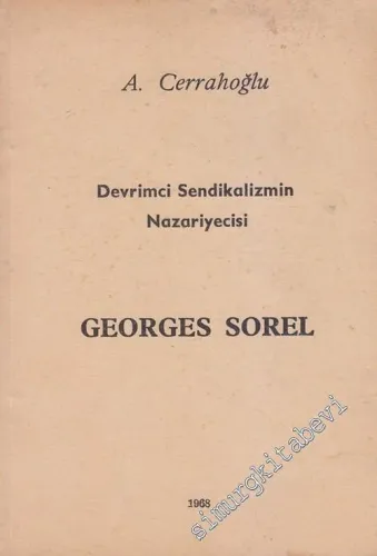 Georges Sorel: Devrimci Sendikalizmin Nazariyecisi -