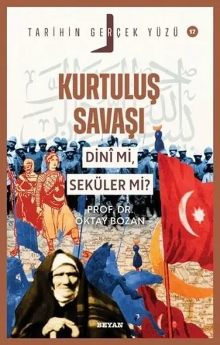 Kurtuluş Savaşı Dini Mi, Seküler Mi?;Tarihin Gerçek Yüzü Serisi - 17