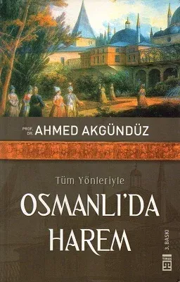 Tüm Yönleriyle Osmanlı'da Harem