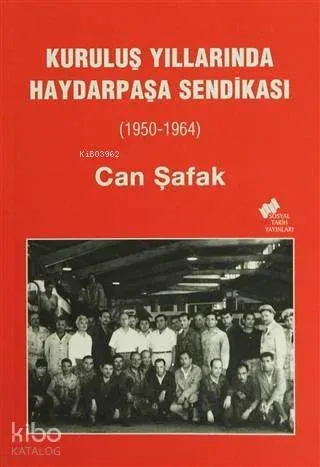 Kuruluş Yıllarında Haydarpaşa Sendikası (1950-1964)