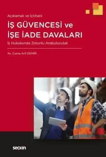 Açıklamalı ve İçtihatlı İş Güvencesi ve İşe İade Davaları