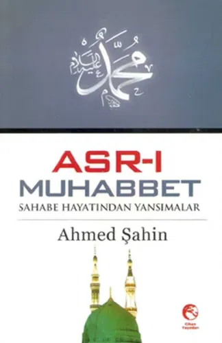 Asr-ı Muhabbet; Sahabe Hayatından Yansımalar