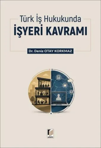 Türk İş Hukukunda İşyeri Kavramı