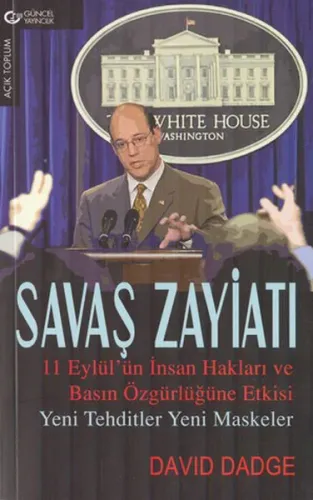 Savaş Zayiatı: 11 Eylül'ün İnsan Hakları ve Basın Özgürlüğüne Etkisi / Yeni Tehditler Yeni Maskeler