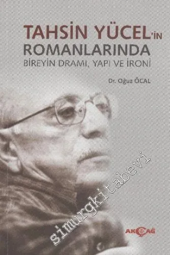 Tahsin Yücel'in Romanlarında Bireyin Dramı Yapı ve İroni -         2013