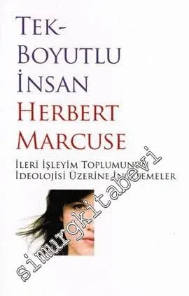 Tek Boyutlu İnsan: İleri İşleyim Toplumunun İdeolojisi Üzerine İncelemeler -        1986