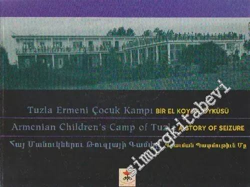 Tuzla Ermeni Çocuk Kampı: Bir El Koyma Öyküsü = Armenian Childern's Camp of Tuzla: A History of Seizure -        2000