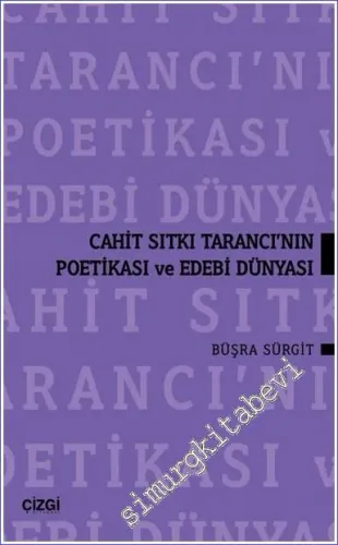 Cahit Sıtkı Tarancı'nın Poetikası ve Edebi Dünyası -         2023