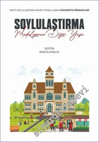 Soylulaştırma: Madalyonun Diğer Yüzü - Kenti Soylulaştıran Kendi Yoksullaşan Üniversite Öğrencileri -         2023