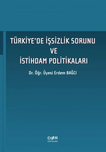 TÜRKİYE'DE İŞSİZLİK SORUNU VE İSTİHDAM POLİTİKALARI