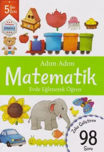 Adım Adım Matematik Evde Eğlenerek Öğren 98 Soru - 5 Yaş Üstü