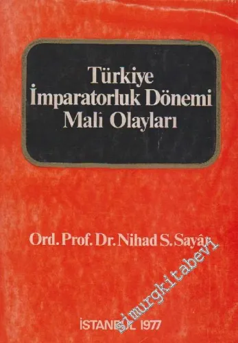 Türkiye İmparatorluk Dönemi Siyasi, Askeri, İdari ve Mali Olayları -