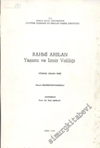 Rahmi Arslan - Yaşamı ve İzmir Valiliği ( Yüksek Lisans Tezi ) -