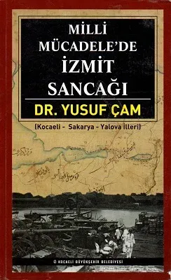 Milli Mücadele'de İzmit Sancağı - Kocaeli - Sakarya - Yalova İlleri