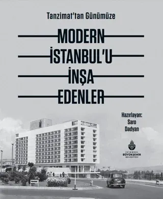 Tanzimattan Günümüze Modern İstanbulu İnşa Edenler