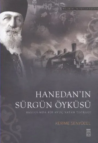 Hanedan'ın Sürgün Öyküsü-Başucumda Bir Avuç Vatan Toprağı Ciltli
