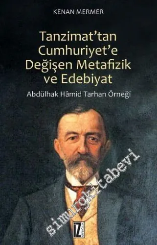 Tanzimat'tan Cumhuriyet'e Değişen Metafizik ve Edebiyat: Abdülhak Hâmid -         2014