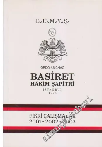 E. U. M Y. Ş. Ordo Ab Chao Basiret Hâkim Şapitri İstanbul 1994 Fikri Çalışmalar 2001 - 2002 - 2003 -        2004