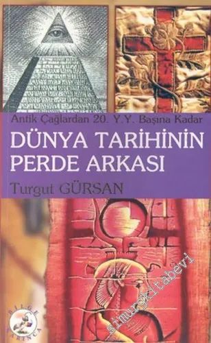Dünya Tarihinin Perde Arkası (Antik Çağlardan 20. Yüzyıl Başına Kadar) -        2005