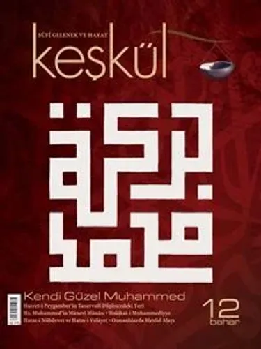 Keşkül Dergisi Sayı: 12 Bahar 2007 Üç Aylık Tasavvuf, Kültür ve Sanat Dergisi - Kendi Güzel Muhammed