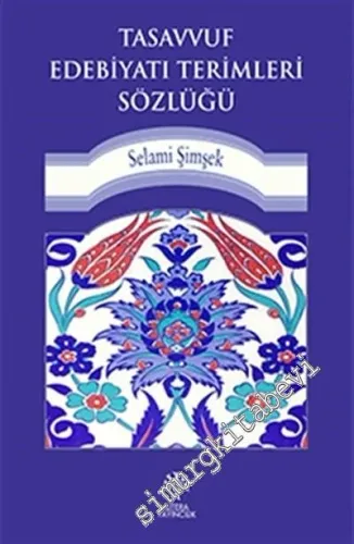 Tasavvuf Edebiyatı Terimleri Sözlüğü  -         2017