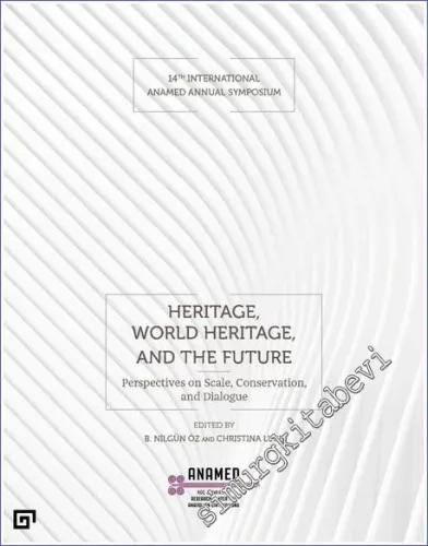 Heritage World Heritage and the Future = Miras Dünya Mirası ve Gelecek - 14. Uluslararası ANAMED Yıllık Sempozyumu -         2022