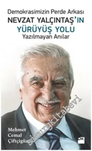 Demokrasimizin Perde Arkası: Nevzat Yalçıntaş'ın Yürüyüş Yolu - Yazılm