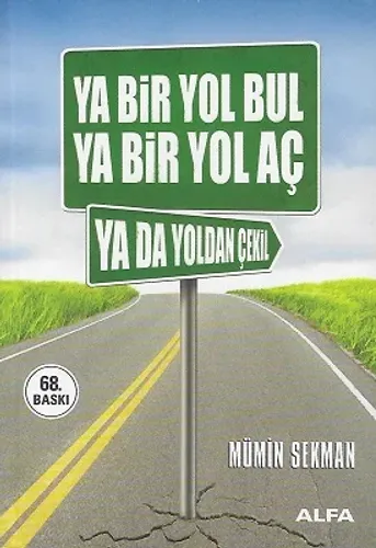 Ya Bir Yol Bul Ya Bir Yol Aç Ya Da Yoldan Çekil