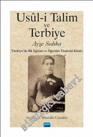 Usul-i Talim ve Terbiye : Türkiye'de İlk Eğitim ve Öğretim Yöntemi Kitabı -