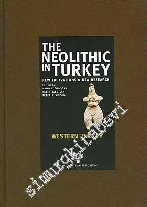 The Neolithic in Turkey 4: New Excavations and New Research - Western Turkey -         2013