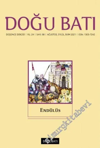 Doğu Batı: Üç Aylık Düşünce Dergisi - Endülüs - Sayı: 98    Yıl: 24  Ağustos, Eylül, Ekim 2021