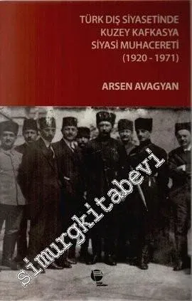 Türk Dış Siyasetinde Kuzey Kafkasya Siyasi Muhacereti: 1920 - 1971 -