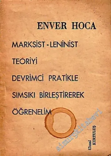 Marksist - Leninist Teoriyi Devrimci Pratikle Sımsıkı Birleştirerek Öğrenelim  -