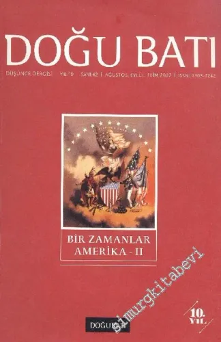 Doğu Batı: Üç Aylık Düşünce Dergisi, Dosya: Bir Zamanlar Amerika 2 - Sayı: 42    Yıl: 10  Ağustos, Eylül, Ekim