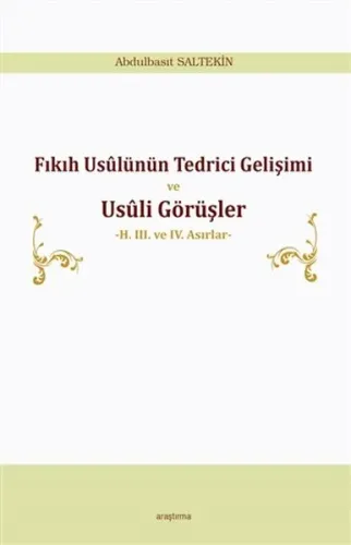 Fıkıh Usûlünün Tedrici Gelişimi ve Usûli Görüşler