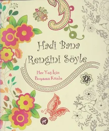 Haydi Bana Rengini Söyle-Her Yaş İçin Boyama Kitabı