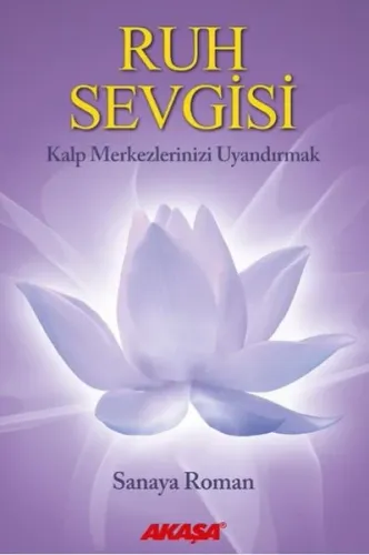 Ruh Sevgisi; Kalp Merkezlerinizi Uyandırmak