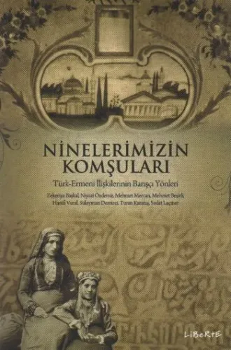 Ninelerimizin Komşuları "Türk-Ermeni İlişkilerinin Barışçı Yönleri"