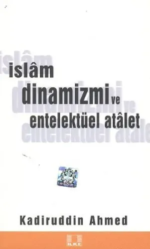 İslam Dinamizmi ve Entellektüel Atalet