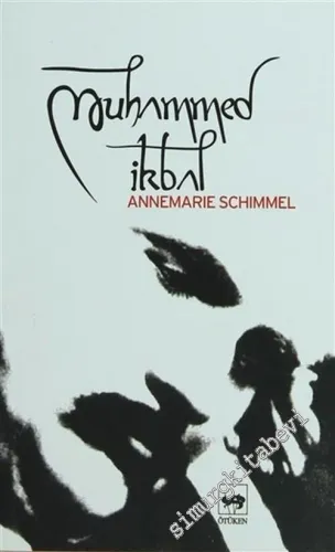 Muhammed İkbal: Peygamberane Bir Şair ve Filozof -
