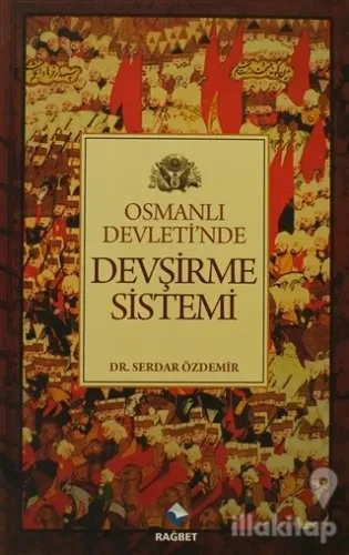 Osmanlı Devletinde Devşirme Sistemi