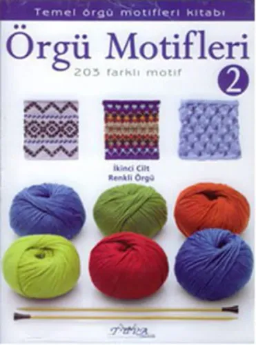 Örgü Motifleri 2; Temel Örgü Motifleri Kitabı - 203 Farklı Motif