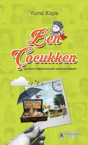 Ben Çocukken; Çocukların Kalbine Dokunan Yazarlarla Söyleşiler | Vural