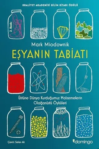 Eşyanın Tabiatı; Üstüne Dünya Kurduğumuz Malzemelerin Olağanüstü Öyküleri